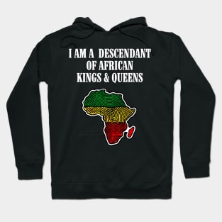 I am a Descendant of African Kings and Queens Hoodie